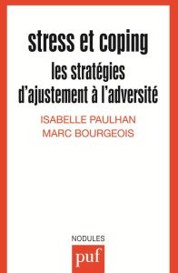 STRESS ET COPING. Les stratégies d'ajustement à l'adversité - Bourgeois Marc - Paulhan Isabelle