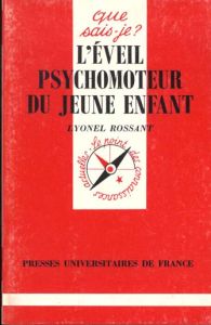 L'éveil psychomoteur du jeune enfant - Rossant Lyonel