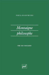 Montaigne philosophe - Maclean Ian