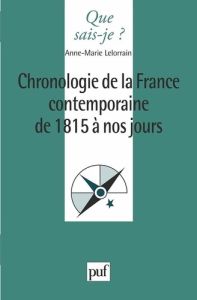 Chronologie de la France contemporaine de 1815 à nos jours - Lelorrain Anne-Marie