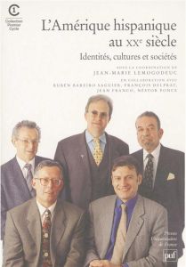 L'AMERIQUE HISPANIQUE AU XXEME SIECLE. Identités, culture et sociétés - Lemogodeuc Jean-Marie