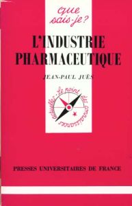 L'industrie pharmaceutique - Juès Jean-Paul