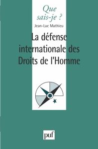 LA DEFENSE INTERNATIONALE DES DROITS DE L'HOMME. 2ème édition - Mathieu Jean-Luc