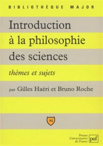 Introduction à la philosophie des sciences. Thèmes et sujets - Roche Bruno - Haéri Gilles