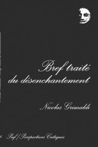 Bref traité du désenchantement - Grimaldi Nicolas