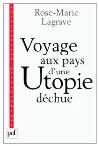 VOYAGE AU PAYS D'UNE UTOPIE DECHUE. Plaidoyer pour l'Europe centrale - Lagrave Rose-Marie