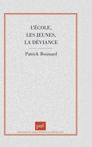 L'école, les jeunes, la déviance - Boumard Patrick