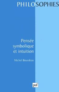 Pensée symbolique et intuition - Bourdeau Michel