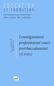 L'enseignement professionnel court post-baccalauréat (IUT-STS) - Ertul Servet