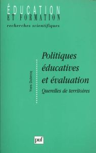 Politiques éducatives et évaluation. Querelles de territoires - Dutercq Yves