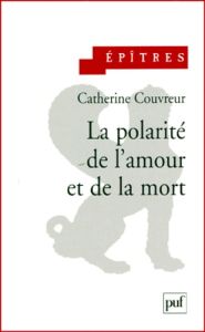 La polarité de l'amour et de la mort - Couvreur Catherine