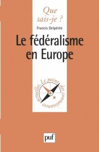 Le fédéralisme en Europe - Delpérée Francis