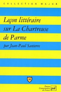 Leçon littéraire sur La Chartreuse de Parme - Santerre Jean-Paul