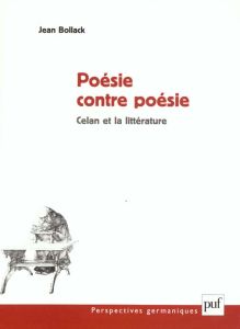 Poésie contre poésie.. Celan et la littérature - Bollack Jean