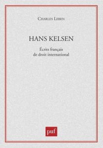 Hans Kelsen. Ecrits français de droit international - Leben Charles