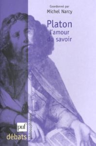 Platon. L'amour du savoir - Narcy Michel