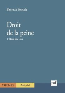 Droit de la peine. 2ème édition mise à jour - Poncela Pierrette