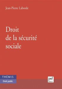 Droit de la sécurité sociale - Laborde Jean-Pierre - Truchet Didier