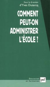 Comment peut-on administrer l'école ? - Dutercq Yves