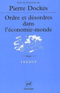 Ordre et désordres dans l'économie-monde - Dockès Pierre