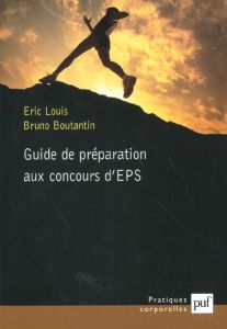 Guide de préparation aux concours d'EPS - Boutantin Bruno - Louis Eric