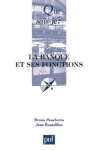 La banque et ses fonctions. 5e édition - Moschetto Bruno - Roussillon Jean