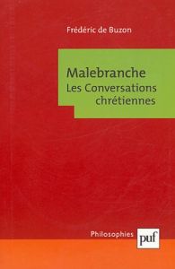 Malebranche. Les Conversations chrétiennes - Buzon Frédéric de