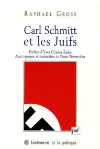 Carl Schmitt et les Juifs - Gross Raphael - Trierweiler Denis - Zarka Yves Cha