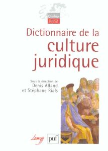 Dictionnaire de la culture juridique - Alland Denis - Rials Stéphane