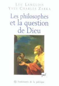 Les philosophes et la question de Dieu - Zarka Yves Charles - Langlois Luc