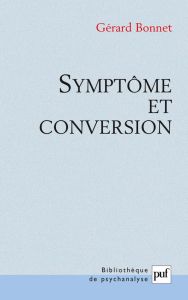 Symptôme et conversion - Bonnet Gérard