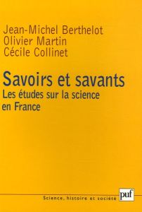 Savoirs et savants. Les études sur la science en France - Berthelot Jean-Michel - Collinet Cécile - Martin O