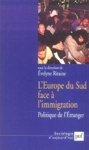 L'Europe du Sud face à l'immigration. Politique de l'étranger - Ritaine Evelyne