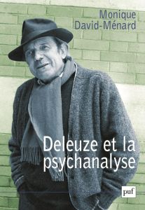 Deleuze et la psychanalyse. L'altercation - David-Ménard Monique