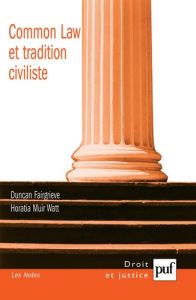 Common Law et tradition civiliste : convergence ou concurrence ? - Fairgrieve Duncan - Muir Watt Horatia