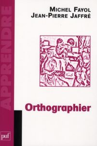 Orthographier - Fayol Michel - Jaffré Jean-Pierre