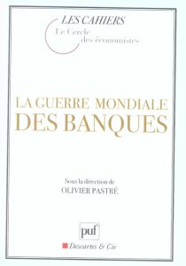 La guerre mondiale des banques - Pastré Olivier