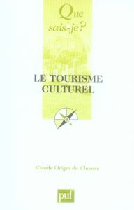 Le tourisme culturel. 4e édition - Origet du Cluzeau Claude