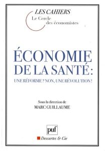 Economie de la santé : une réforme ? non, une révolution ! - Guillaume Marc