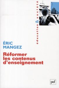 Réformer les contenus d'enseignement. Une sociologie du curriculum - Mangez Eric