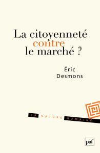 La citoyenneté contre le marché ? - Desmons Eric