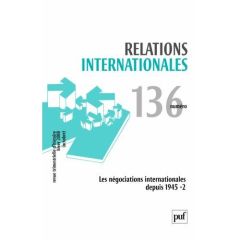 Relations internationales N° 136, hiver (octobre-décembre) 2008 : Les négociations internationales d - Grin Gilles - David François - Warlouzet Laurent -