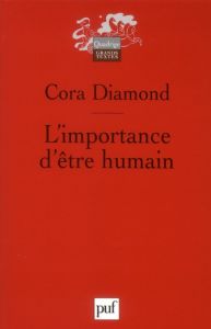 L'importance d'être humain et autres essais de philosophie morale - Diamond Cora - Halais Emmanuel - Laugier Sandra -