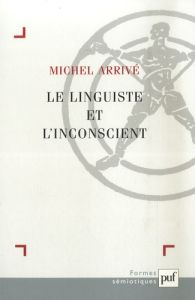 Le linguiste et l'inconscient - Arrivé Michel