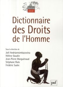 Dictionnaire des droits de l'homme - Andriantsimbazovina Joël - Gaudin Hélène - Marguén