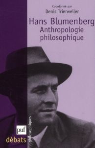 Hans Blumenberg. Anthropologie philosophique - Trierweiler Denis