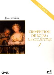 L'invention de Rojas : La Célestine - Heusch Carlos