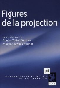 Figures de la projection - Durieux Marie-Claire - Janin-Oudinot Martine - Che