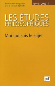 Les études philosophiques N° 1, Janvier 2009 : Moi qui suis le sujet - Carraud Vincent - Courtine Jean-François - Labarri