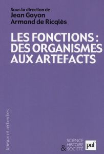 Les fonctions : des organismes aux artefacts - Gayon Jean - Ricqlès Armand de - Mossio Matteo